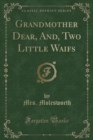 Image for Grandmother Dear, And, Two Little Waifs (Classic Reprint)