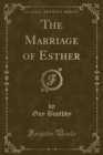 Image for The Marriage of Esther (Classic Reprint)