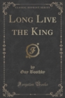 Image for Long Live the King (Classic Reprint)
