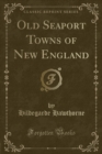 Image for Old Seaport Towns of New England (Classic Reprint)