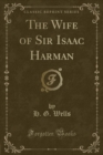 Image for The Wife of Sir Isaac Harman (Classic Reprint)