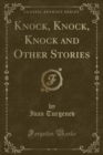 Image for Knock, Knock, Knock and Other Stories (Classic Reprint)