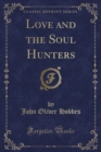Image for Love and the Soul Hunters (Classic Reprint)