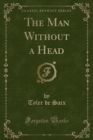 Image for The Man Without a Head (Classic Reprint)