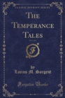 Image for The Temperance Tales, Vol. 1 of 2 (Classic Reprint)