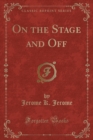 Image for On the Stage and Off (Classic Reprint)
