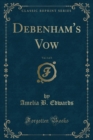 Image for Debenham&#39;s Vow, Vol. 1 of 3 (Classic Reprint)