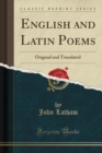Image for English and Latin Poems: Original and Translated (Classic Reprint)
