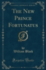 Image for The New Prince Fortunatus, Vol. 1 of 3 (Classic Reprint)