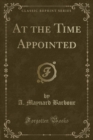 Image for At the Time Appointed (Classic Reprint)