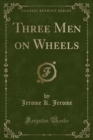 Image for Three Men on Wheels (Classic Reprint)