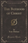Image for The Boyhood of Christ (Classic Reprint)