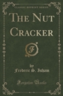 Image for The Nut Cracker (Classic Reprint)