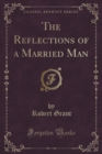 Image for The Reflections of a Married Man (Classic Reprint)