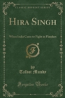 Image for Hira Singh: When India Came to Fight in Flanders (Classic Reprint)