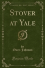 Image for Stover at Yale (Classic Reprint)