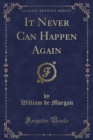 Image for It Never Can Happen Again (Classic Reprint)