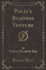 Image for Polly&#39;s Business Venture (Classic Reprint)