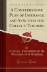 Image for A Comprehensive Plan of Insurance and Annuities for College Teachers (Classic Reprint)