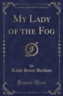 Image for My Lady of the Fog (Classic Reprint)
