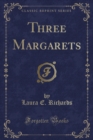 Image for Three Margarets (Classic Reprint)