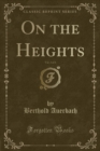 Image for On the Heights, Vol. 3 of 3 (Classic Reprint)