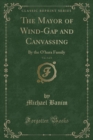 Image for The Mayor of Wind-Gap and Canvassing, Vol. 3 of 3