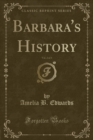 Image for Barbara&#39;s History, Vol. 2 of 3 (Classic Reprint)