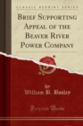 Image for Brief Supporting Appeal of the Beaver River Power Company (Classic Reprint)