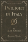 Image for Twilight in Italy (Classic Reprint)