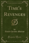 Image for Time&#39;s Revenges, Vol. 3 of 3 (Classic Reprint)
