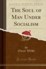 Image for The Soul of Man Under Socialism (Classic Reprint)