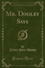 Image for Mr. Dooley Says (Classic Reprint)