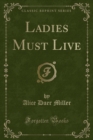 Image for Ladies Must Live (Classic Reprint)