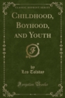 Image for Childhood, Boyhood, and Youth (Classic Reprint)