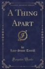 Image for A Thing Apart (Classic Reprint)