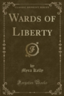 Image for Wards of Liberty (Classic Reprint)