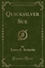 Image for Quicksilver Sue (Classic Reprint)