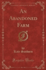 Image for An Abandoned Farm (Classic Reprint)