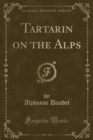 Image for Tartarin on the Alps (Classic Reprint)