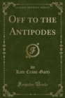 Image for Off to the Antipodes (Classic Reprint)