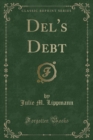 Image for Del&#39;s Debt (Classic Reprint)