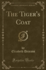 Image for The Tiger&#39;s Coat (Classic Reprint)