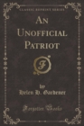 Image for An Unofficial Patriot (Classic Reprint)