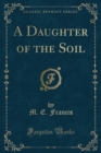 Image for A Daughter of the Soil (Classic Reprint)