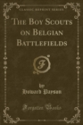 Image for The Boy Scouts on Belgian Battlefields (Classic Reprint)