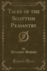 Image for Tales of the Scottish Peasantry (Classic Reprint)