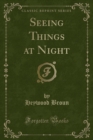 Image for Seeing Things at Night (Classic Reprint)