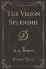 Image for The Vision Splendid (Classic Reprint)