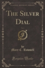 Image for The Silver Dial, Vol. 1 (Classic Reprint)